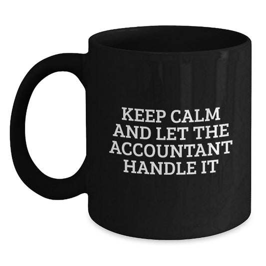Funny Accountant Gifts - Keep Calm And Let The Accountant Handle It Black Coffee Mug for Graduation, Ideal Gifts from Friends or Family to Accountant - Main