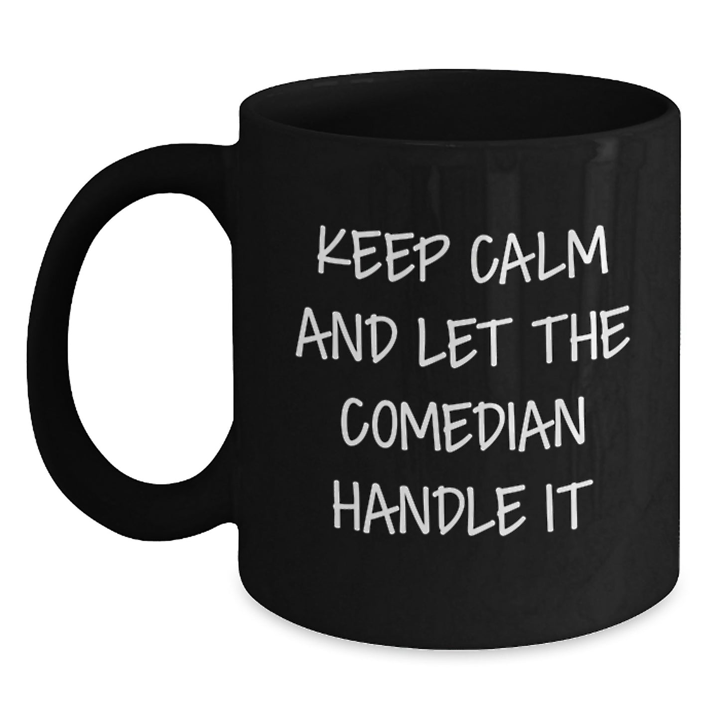 Comedian Gifts from Friends - Keep Calm And Let The Comedian Handle It, Funny Graduation Black Coffee Mug, 11oz or 15oz, Microwave and Dishwasher Safe - Main