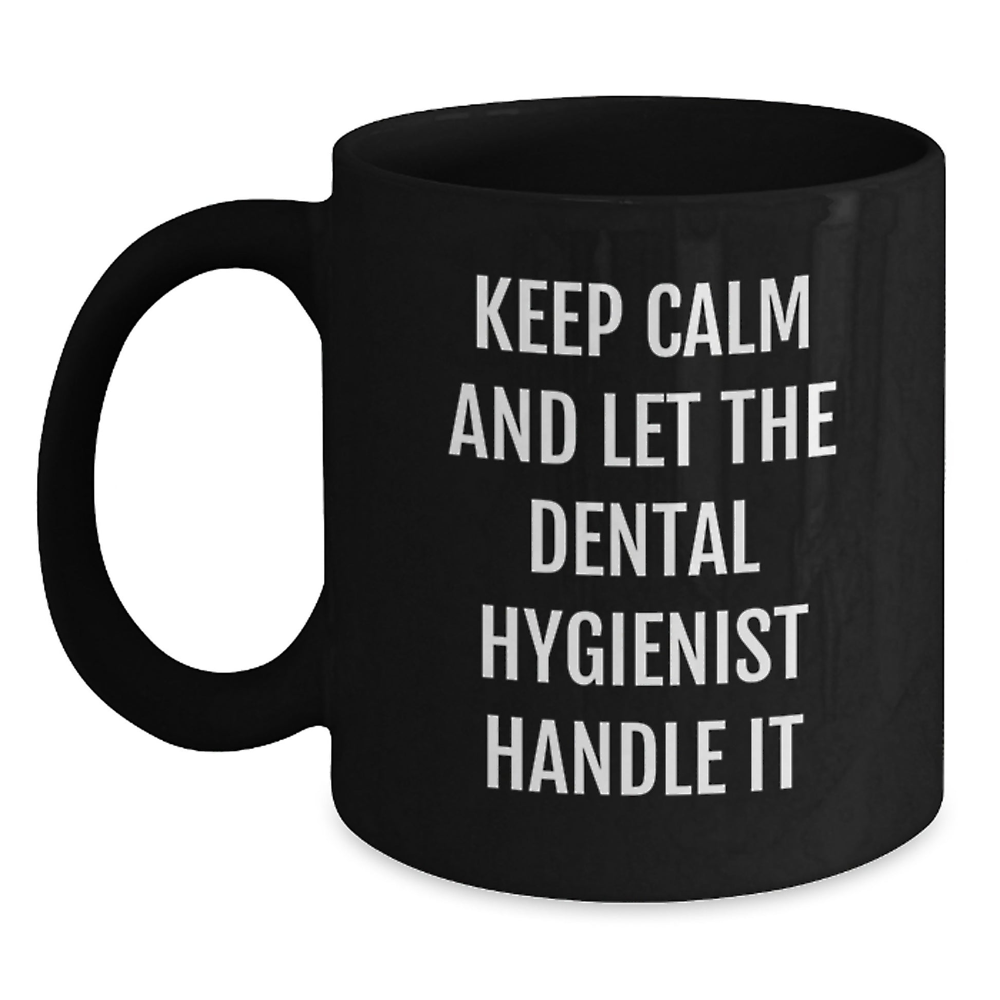Dental Hygienist Graduation Gift Funny Mugs Gifts from Friends for Women, 'Keep Calm And Let The Dental Hygienist Handle It' Black Coffee Mug for Dental Hygienist, Graduation Unique Gifts - Main