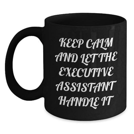 Funny Executive Assistant Gifts from Friends - Keep Calm And Let The Executive Assistant Handle It Black Coffee Mug for Graduation - Main