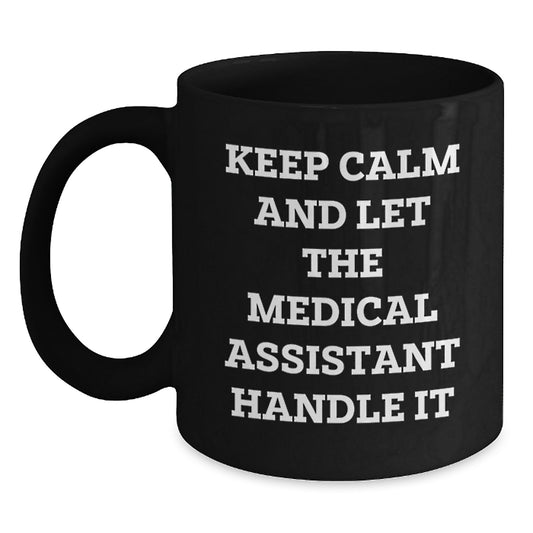 Medical Assistant Gifts, Funny Quote, Black Coffee Mugs, 'Keep Calm And Let The Medical Assistant Handle It', Gifts from Family, Gifts for Medical Assistant - Main