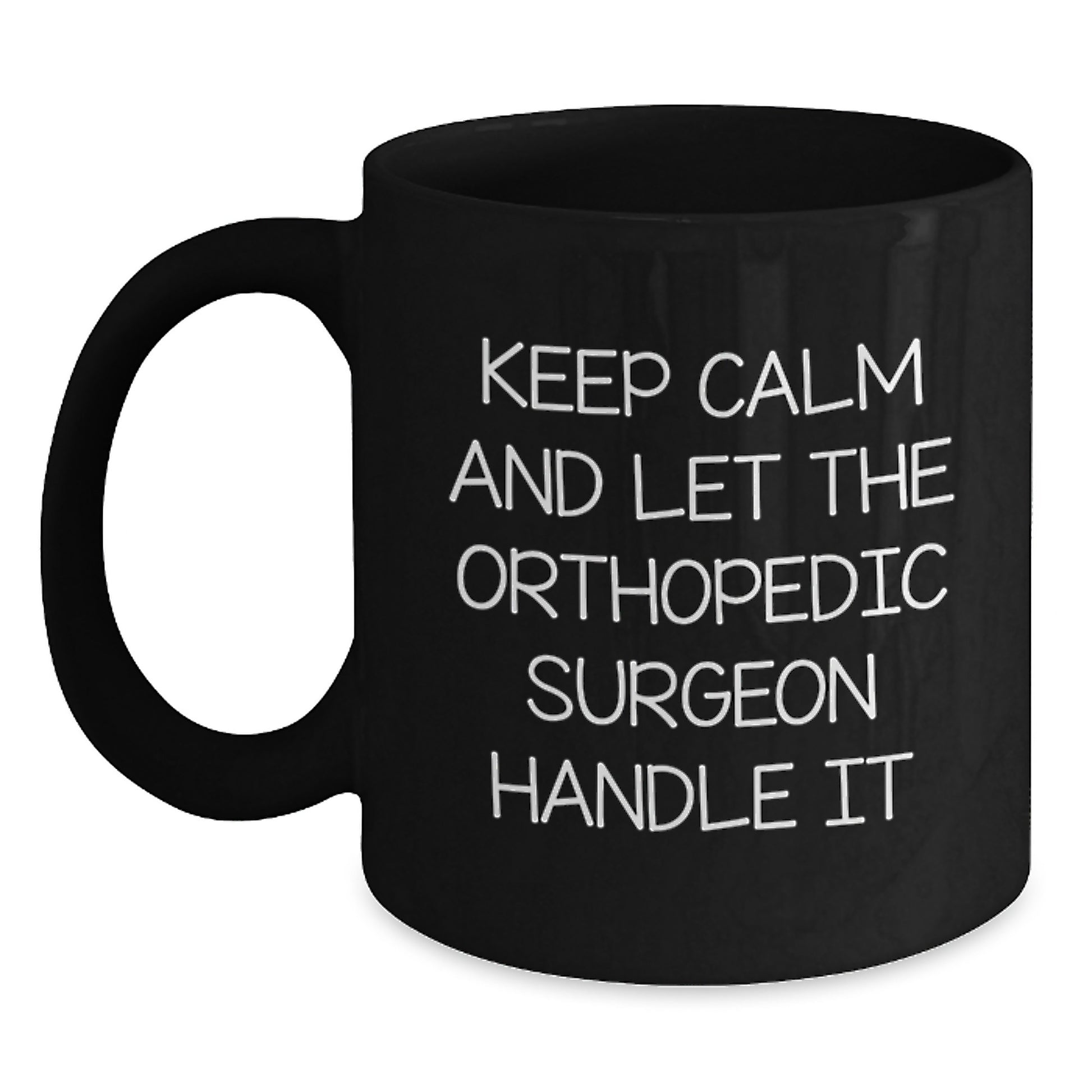 Funny Orthopedic Surgeon Gifts from Friends, Black Coffee Mug for Orthopedic Surgeon Graduation, Keep Calm and Let Handle It - Main