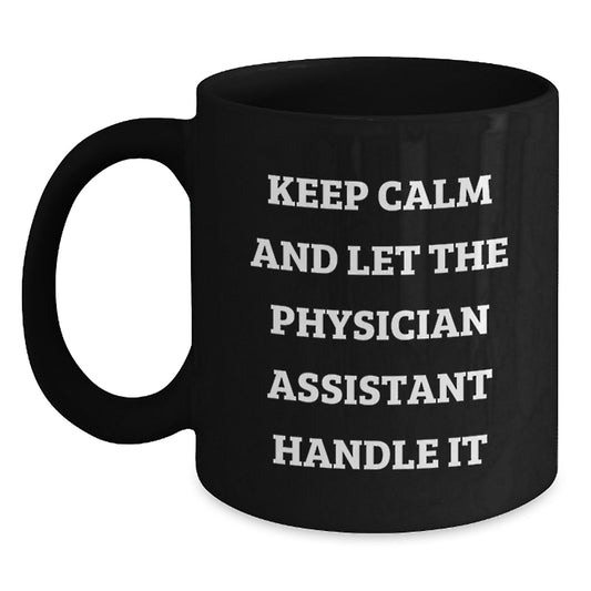 Keep Calm and Let the Physician Assistant Handle It Funny Gifts for Physician Assistant Birthday Unique Gifts from Friends - Main