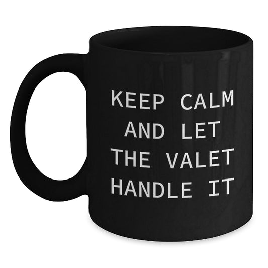 Valet Gifts for Graduation, Funny 'Keep Calm And Let The Valet Handle It' Black Coffee Mug, Gifts from Men for Valet, Gifts for Valet - Main