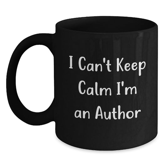 Funny Author Gifts, I Can't Keep Calm I'm An Author, Black Coffee Mug for Birthday, Gifts from Friends, Gifts for Authors - Main