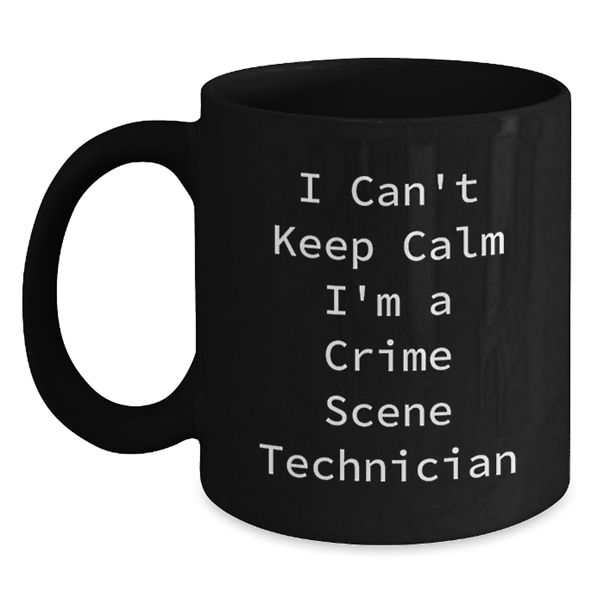 Crime Scene Technician Funny Gifts, Black Coffee Mugs for Birthday 'I Can't Keep Calm I'm A Crime Scene Technician' from Coworkers, Friends, Family - Main