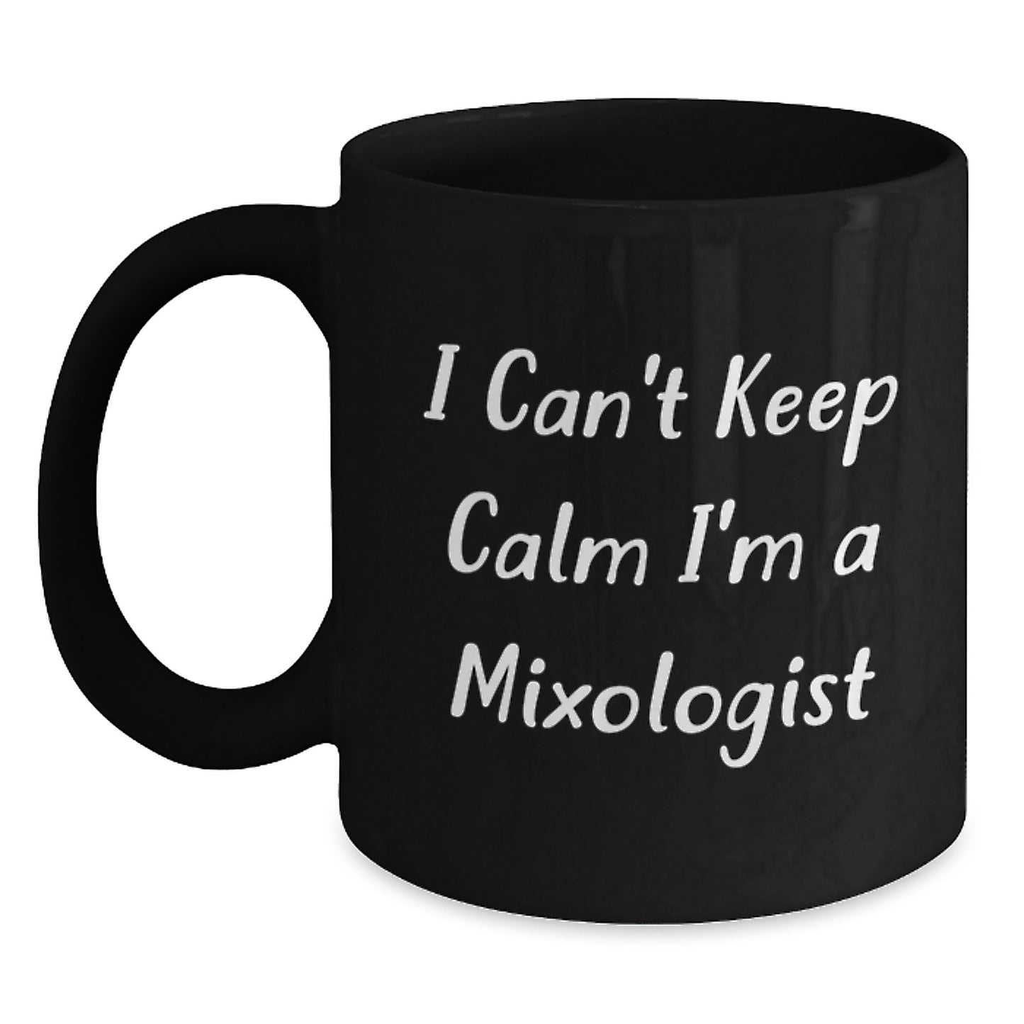 Funny Mixologist Gifts from Mom to Daughter - I Can't Keep Calm I'm A Mixologist, Black Coffee Mug for Birthday - Main