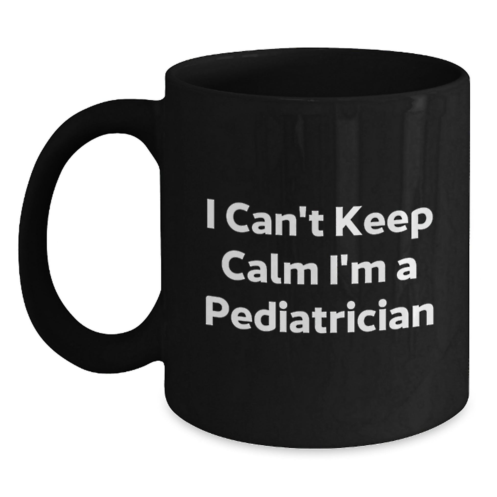 Funny Pediatrician Gifts for Graduation - I Can't Keep Calm I'm A Pediatrician Black Coffee Mug from Family, Friends, or Coworkers - Main