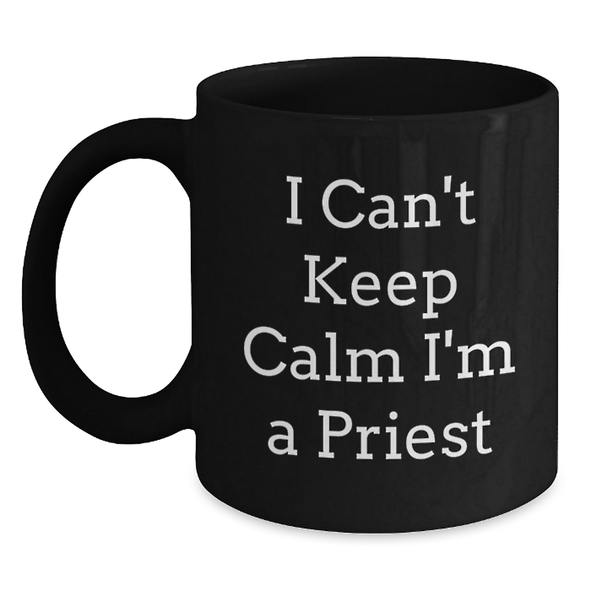 Funny 'I Can't Keep Calm I'm A Priest' Gifts for Priest from Friends on Graduation Unique Gifts - Main