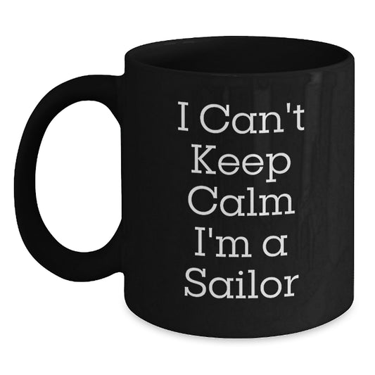 Funny Sailor Gifts for Sailor Men, I Can't Keep Calm I'm A Sailor Black Coffee Mugs from Friends, Coworkers, Family, Gifts for Sailor Graduation Unique Gifts - Main