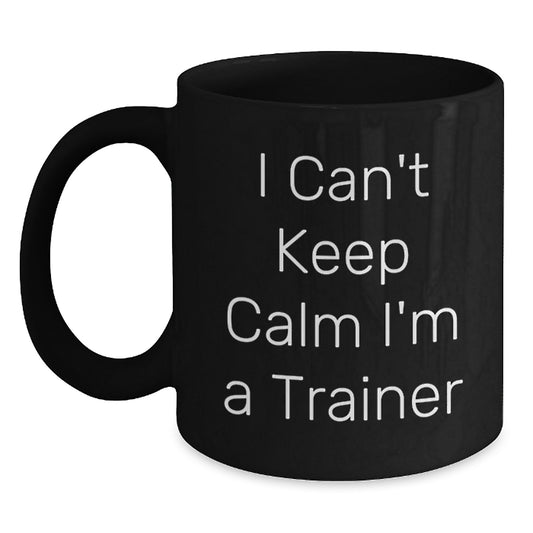 Funny Trainer Quote Gifts from Friends to Graduating Trainers - I Can't Keep Calm I'm A Trainer Black Coffee Mugs for Men - Main