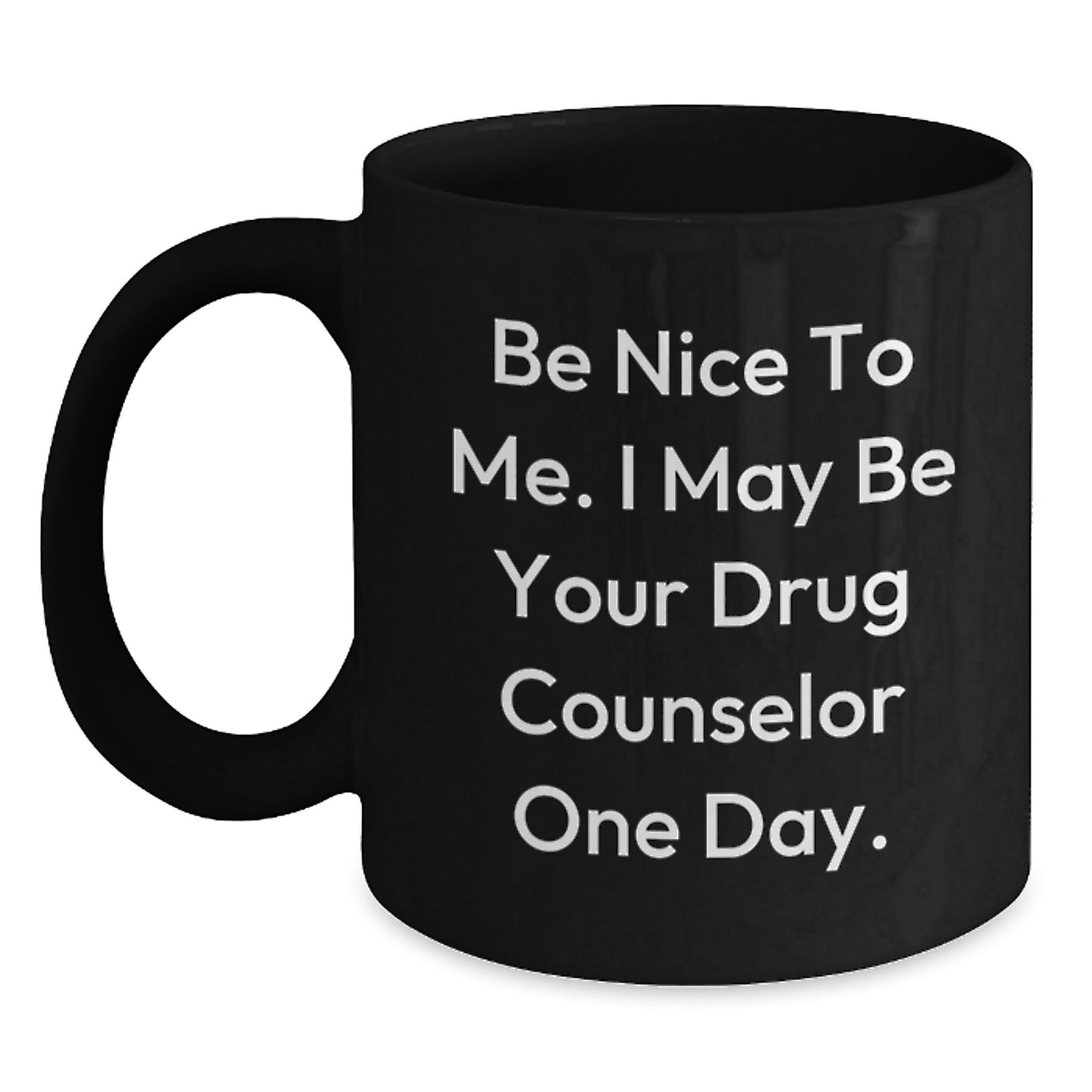 Drug Counselor Gifts Funny Quote Black Coffee Mug, Graduation Unique Gifts from Friends to Men, Inspirational Drug Counselor Mug for Him - Main