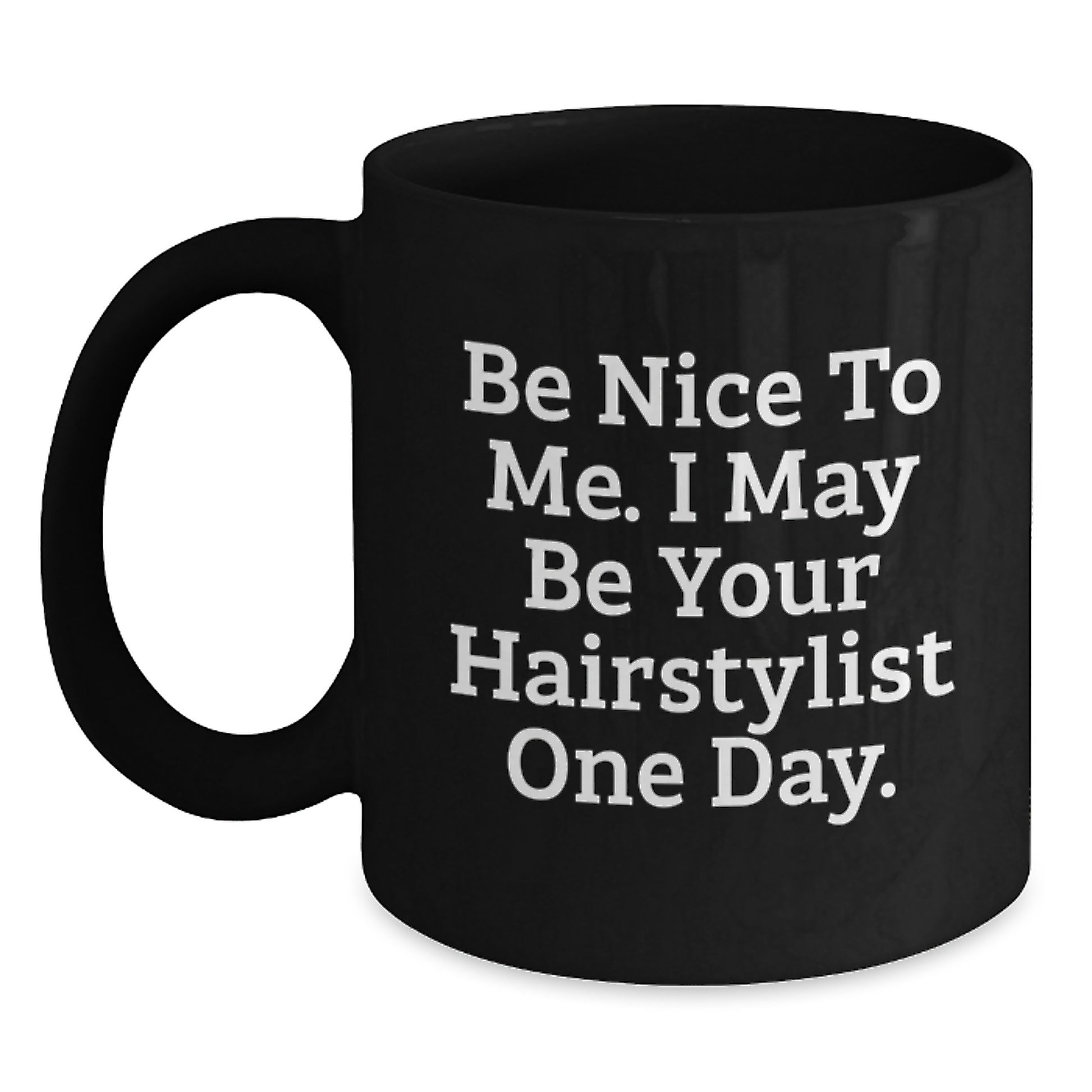 Funny Hairstylist Gifts, Inspirational Quote, Black Coffee Mug for Graduation, Gifts from Friends, Gifts for Hairstylist - Main