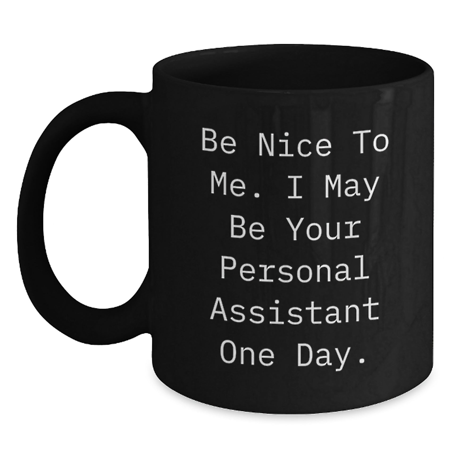 Be Nice To Me Funny Personal Assistant Gifts for Graduation from Friends, Unique Black Coffee Mug for Men or Women - Main