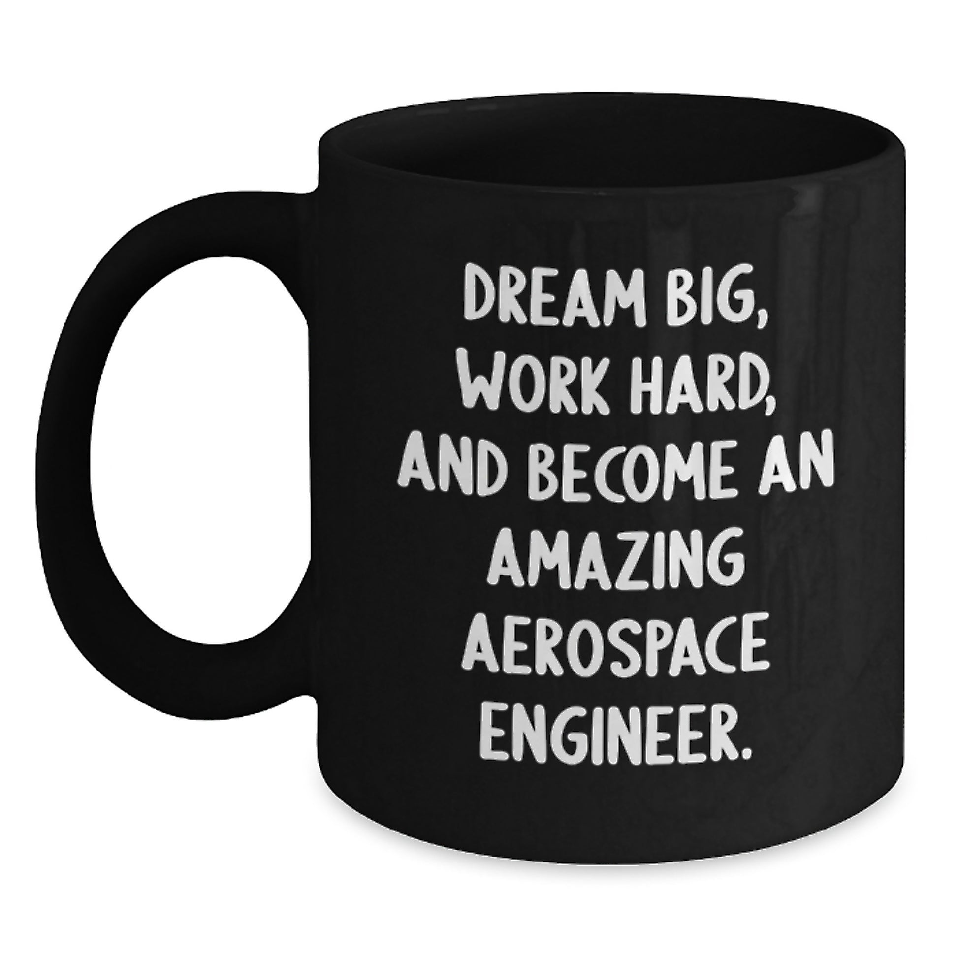 Gifts from Family to Aerospace Engineer, Dream Big, Work Hard, and Become Amazing, Black Coffee Mug, Graduation Unique Mugs, Inspirational Quote - Main