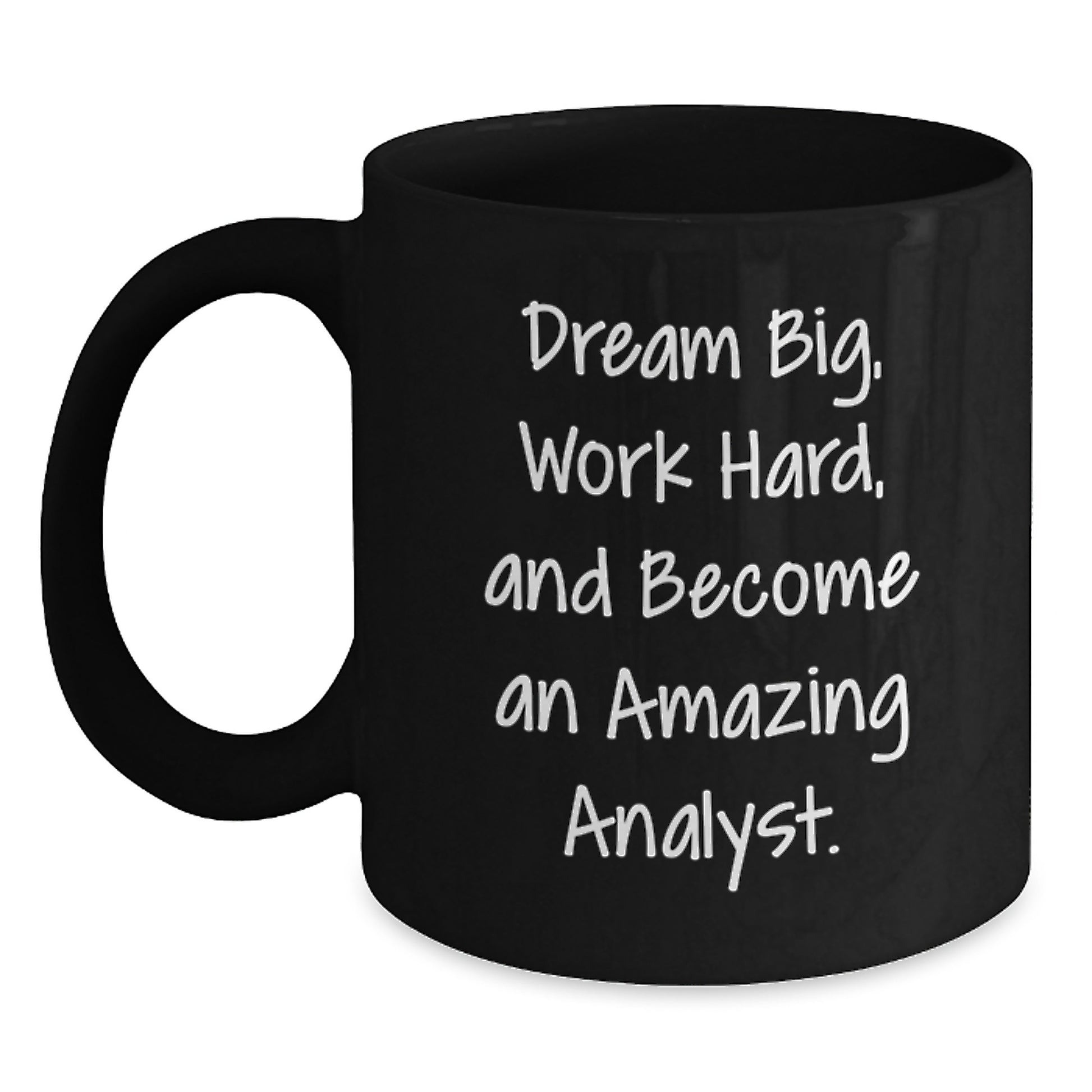 Inspirational Analyst Gifts from Friends, Black Coffee Mugs for Birthday, 'Dream Big, Work Hard, And Become An Amazing Analyst.' - Main