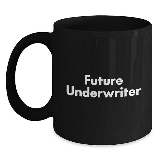 Funny Future Underwriter Gifts, Black Coffee Mug for Underwriter, Birthday Unique Gifts from Friends, 11oz or 15oz, Microwave and Dishwasher Safe - Main