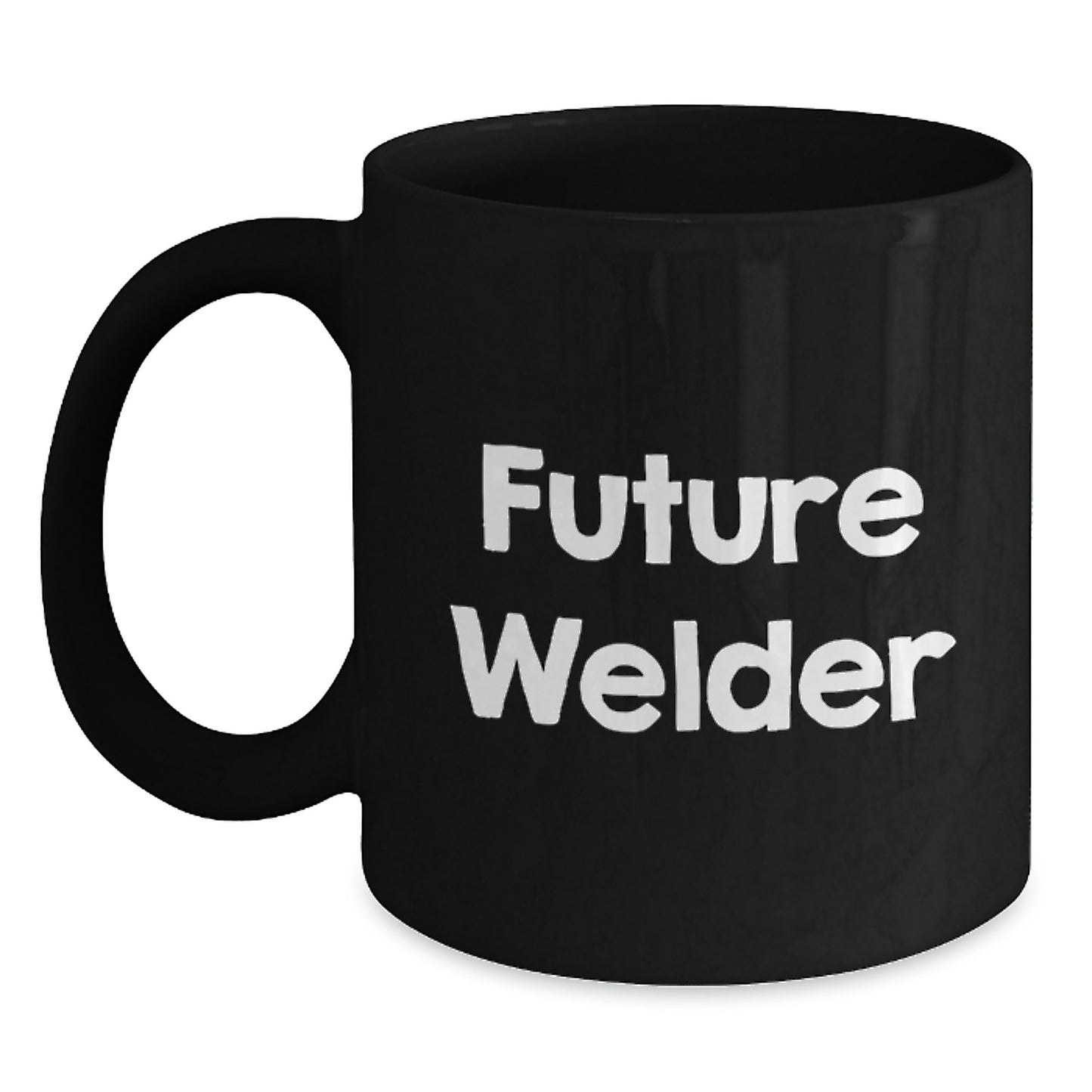Welder Gifts - Funny Future Welder Quote Black Coffee Mug, Gifts from Friends, Unique Birthday Presents for Welder, Women, Men, Coworkers, Family - Main