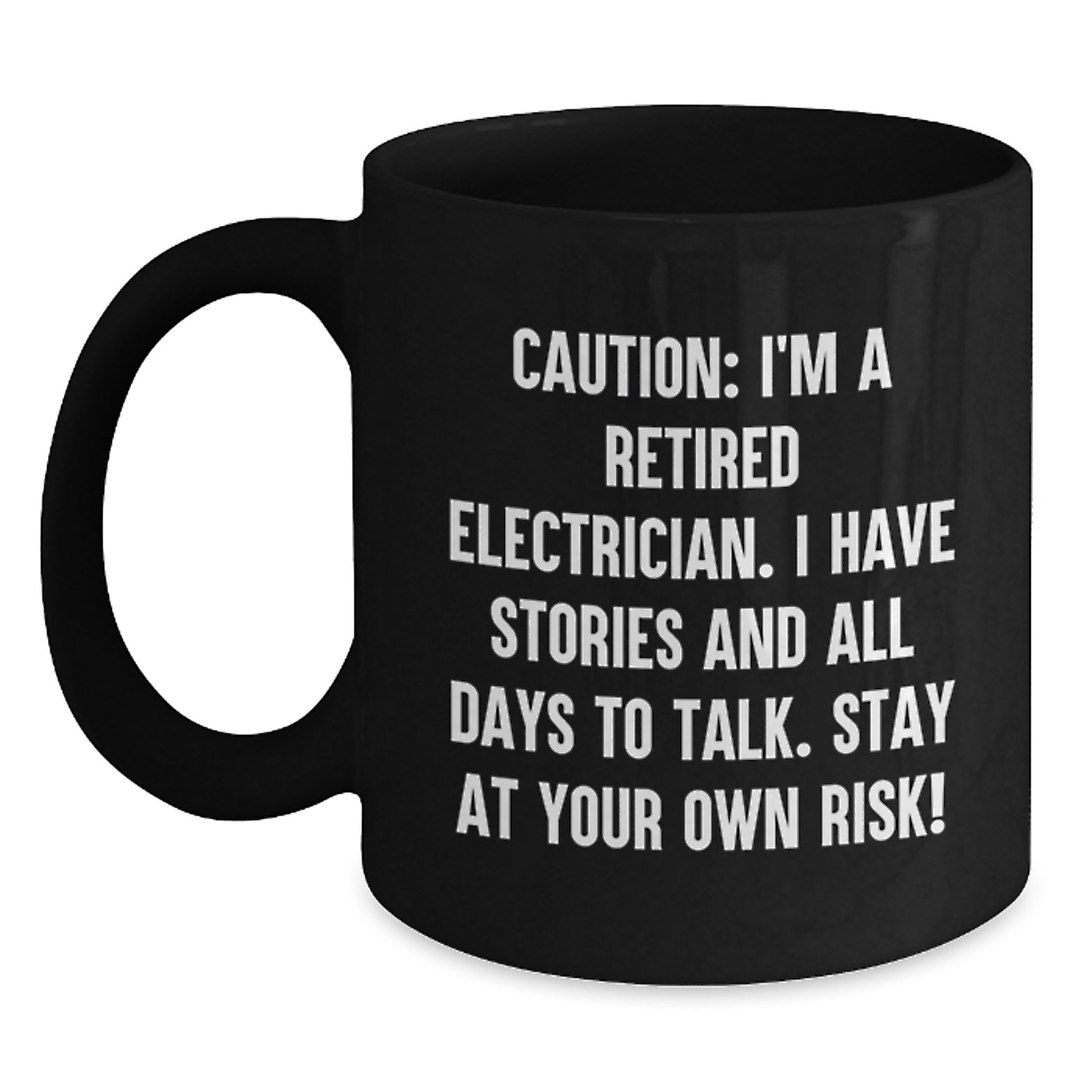 Funny Electrician Gifts from Friends - Black Coffee Mug for Electrician on Birthday, 'Caution: I'm A Retired Electrician...' Quote, 11oz or 15oz Capacity, Microwave Dishwasher Safe - Main