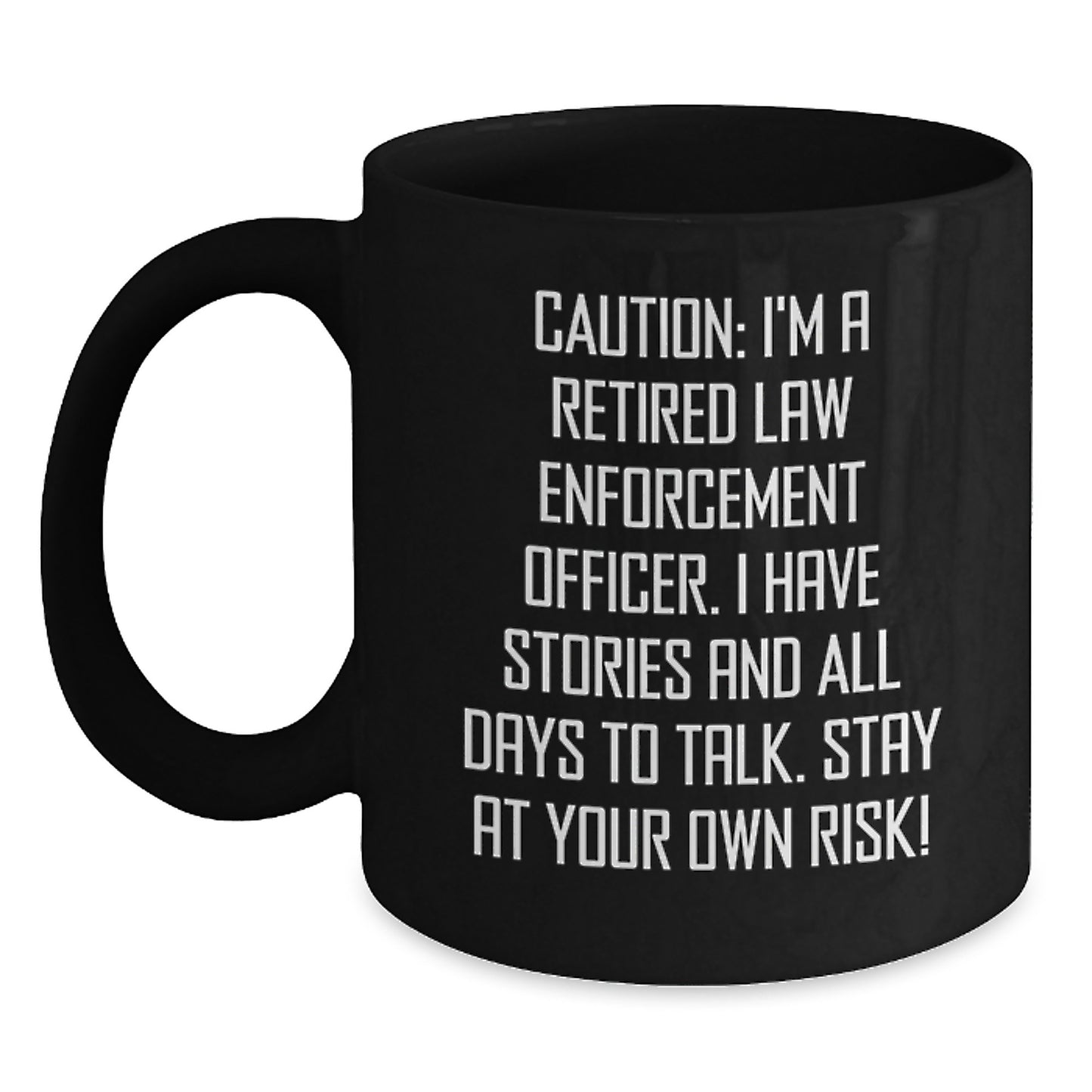 Funny Law Enforcement Officer Gifts, Caution: 'Stay At Your Own Risk!' Black Coffee Mug for Birthday, Gifts from Men or Women to Law Enforcement Officers - Main