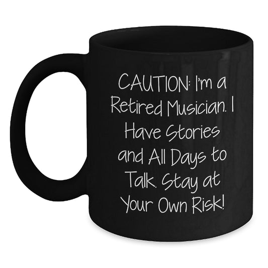 Funny Musician Gifts from Friends - 'Caution: I'm A Retired Musician...' Black Coffee Mug for Birthday, 11oz or 15oz, Microwave and Dishwasher Safe - Main
