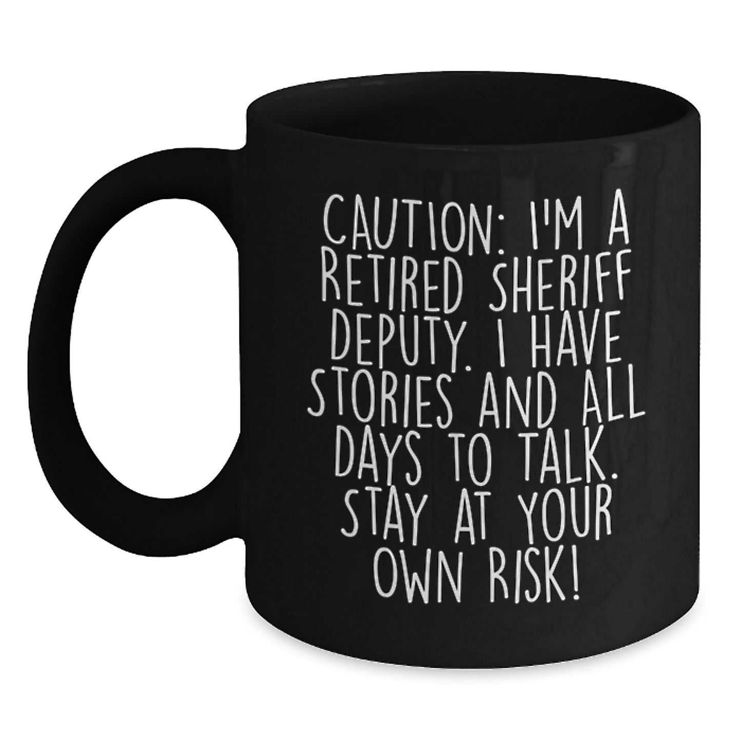 Sheriff Deputy Humor Black Coffee Mug, Gifts from Friends for Birthday, Caution: I'm A Retired Sheriff Deputy, Stay At Your Own Risk! - Main