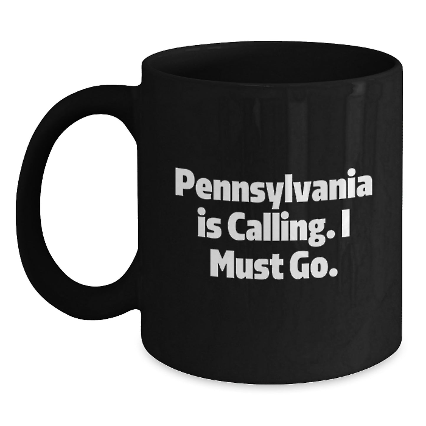 Pennsylvania Gifts for Friends, Funny Quote Mug, Black Coffee Mug for Birthday, 'Pennsylvania Is Calling. I Must Go.' - Main