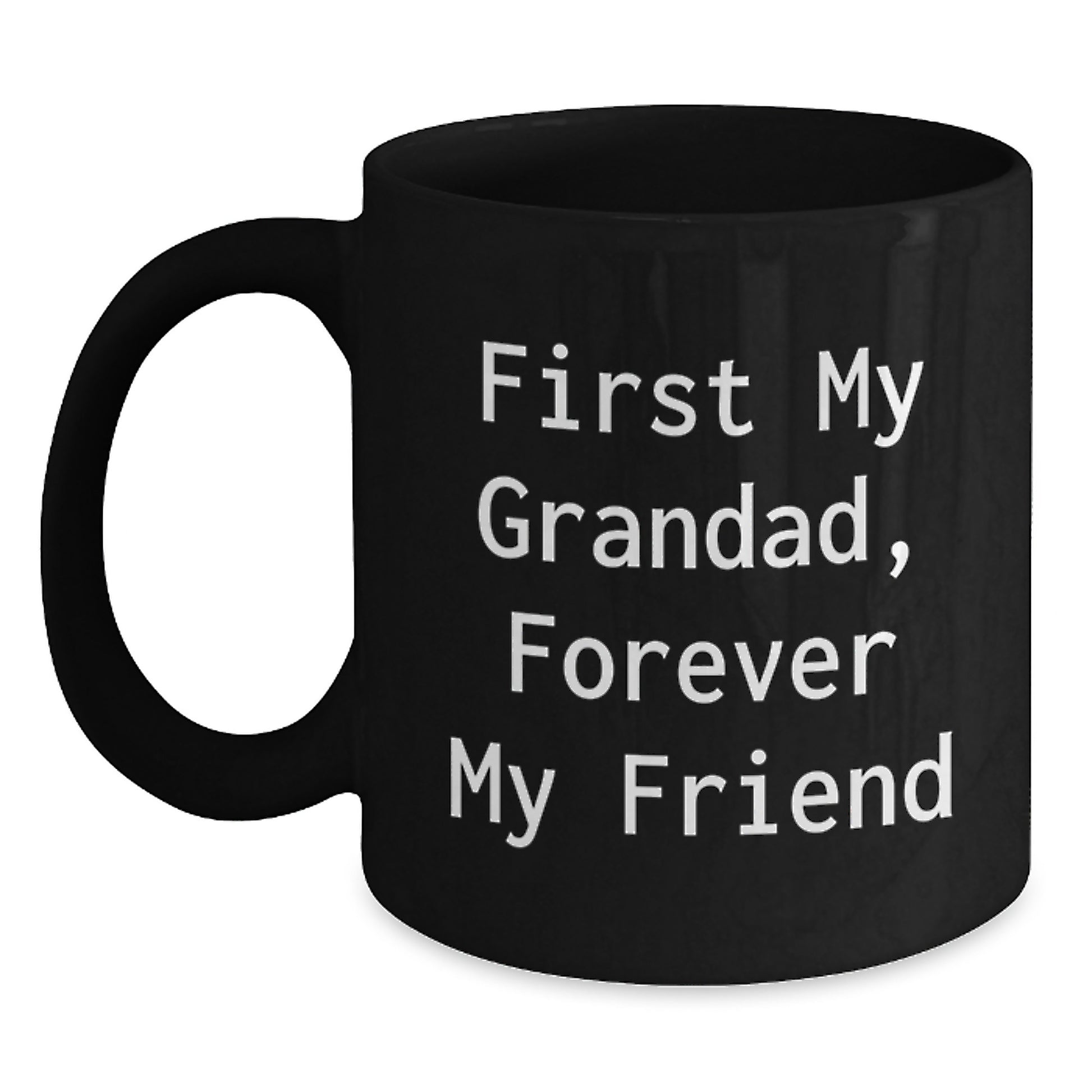 Grandad's Funny Quote, Black Coffee Mug, Gifts from Family, Birthday Unique Presents for Him, 'First My Grandad, Forever My Friend' - Main