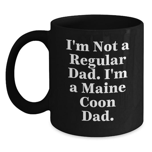 Funny Maine Coon Cat Dad Gifts from Men to Friends - 'I'm Not A Regular Dad. I'm A Maine Coon Dad.' Birthday Unique Gifts for Maine Coon Cat Lovers - Main