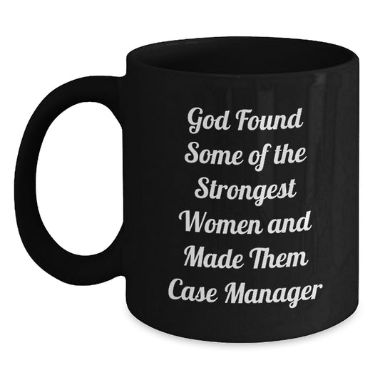 Funny Case Manager Gifts, 'God Found Some Of The Strongest Women And Made Them Case Manager' Black Coffee Mug, Gifts from Family to Case Manager, Unique Graduation Gifts for Case Manager Women - Main