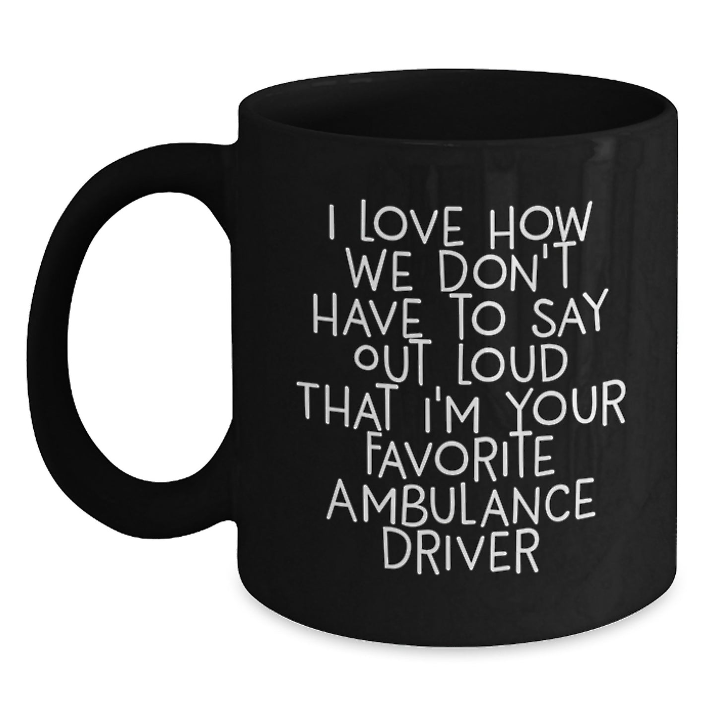 Ambulance Driver Humor Gifts, Funny Coffee Mug for Ambulance Driver, Gifts from Friends to Ambulance Driver, Ambulance Driver Appreciation Gifts for Graduation - Main