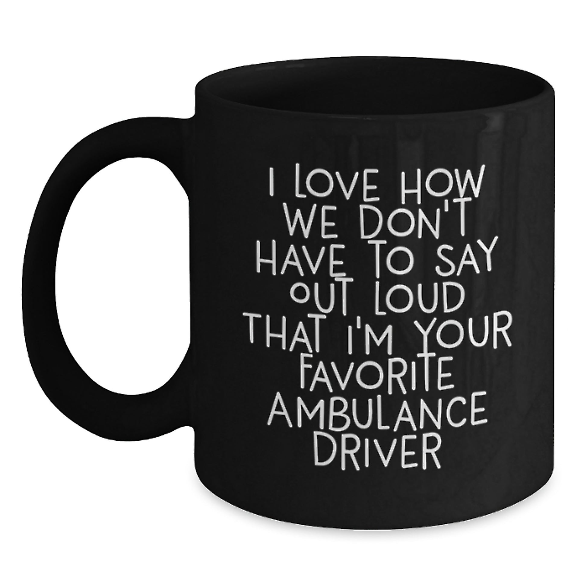 Ambulance Driver Humor Gifts, Funny Coffee Mug for Ambulance Driver, Gifts from Friends to Ambulance Driver, Ambulance Driver Appreciation Gifts for Graduation - Main