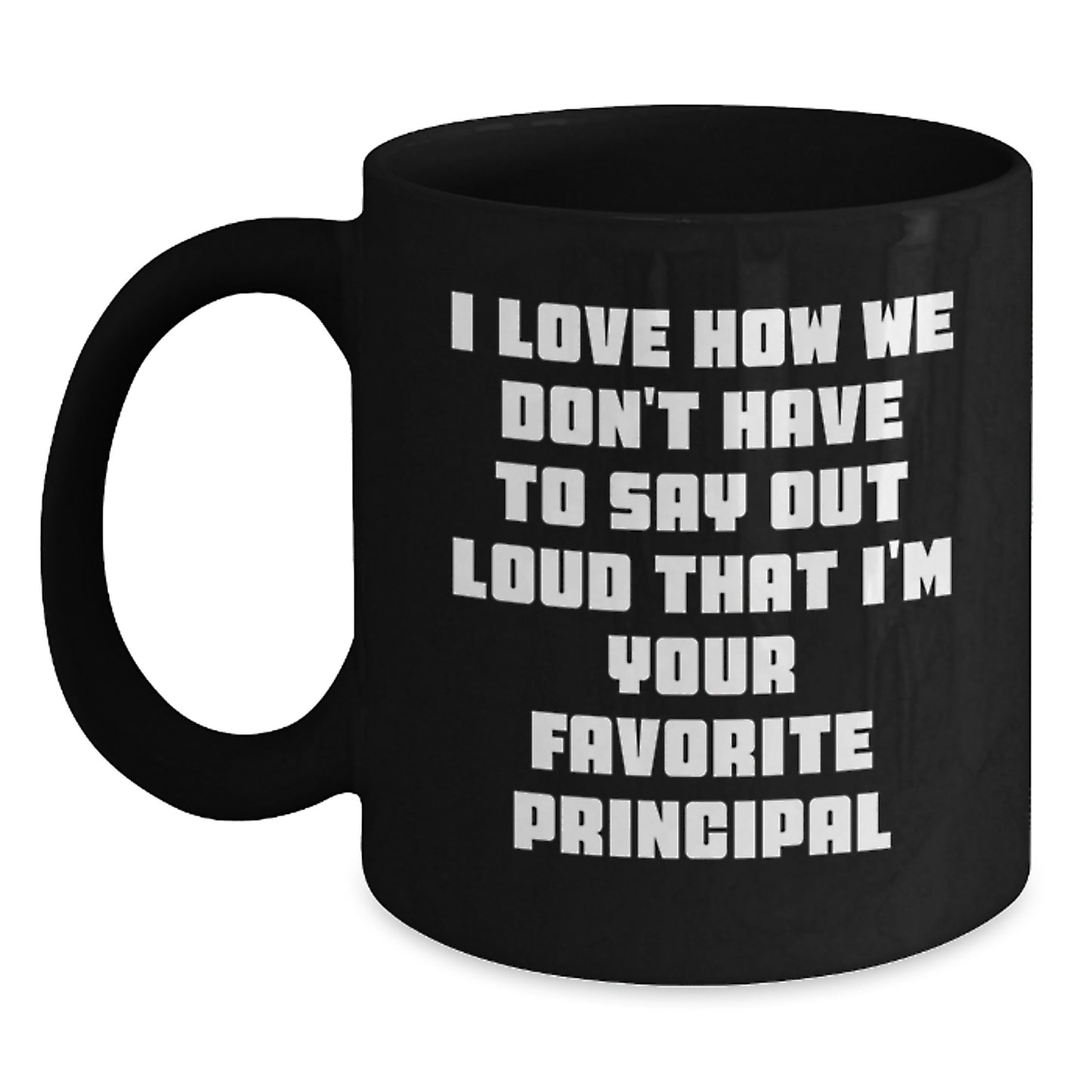 Funny Principal Gifts from Men - 'I Love How We Don't Have To Say Out Loud' Black Coffee Mug, Graduation Unique Gifts for Favorite Principal - Main