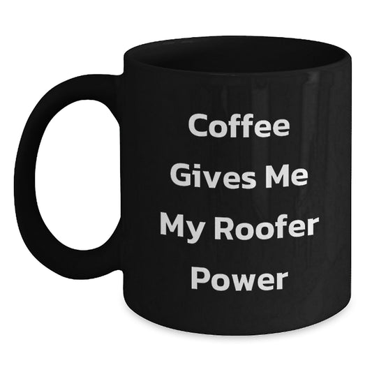 Roofer Humor Gifts from Friends for Birthday Unique Roofer Coffee Mug, Coffee Gives Me My Roofer Power, Funny Black Coffee Mug for Men - Main
