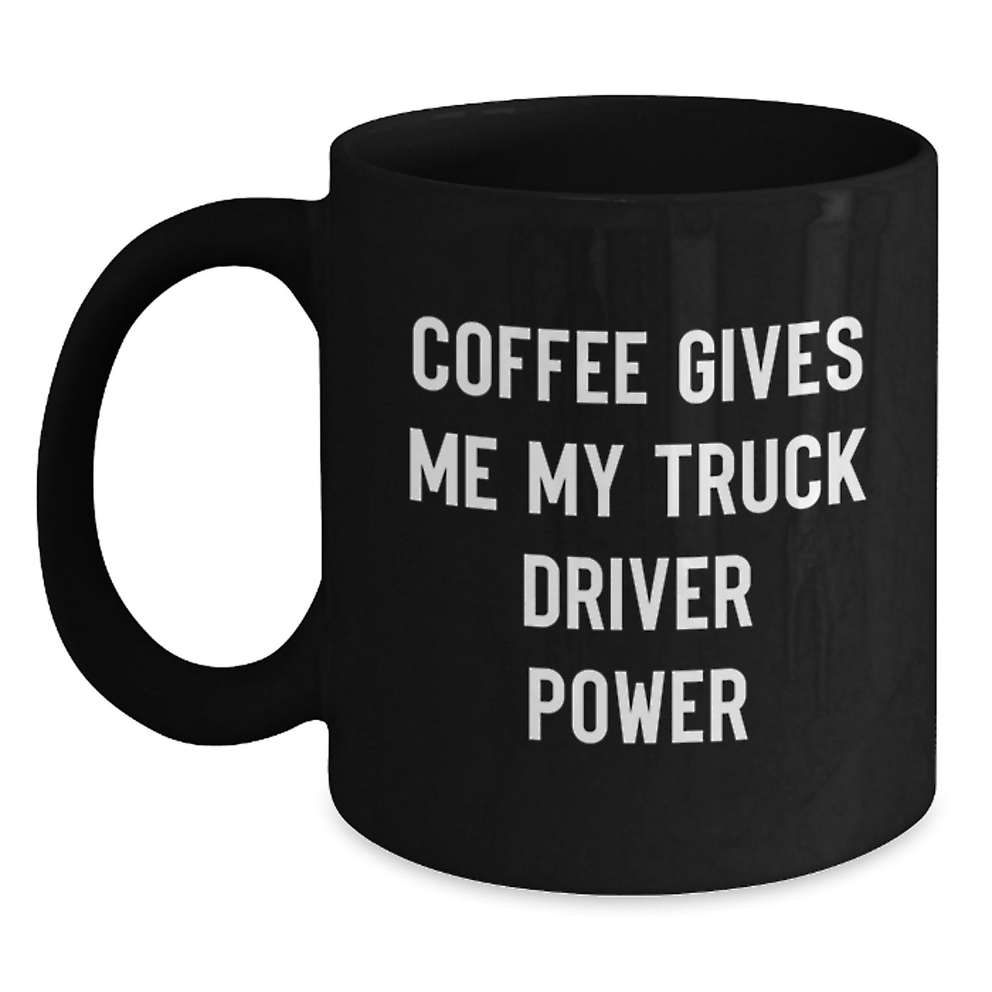Funny Truck Driver Quotes Gifts from Men to Truck Driver Friends on Birthday with Black Coffee Mug - Main
