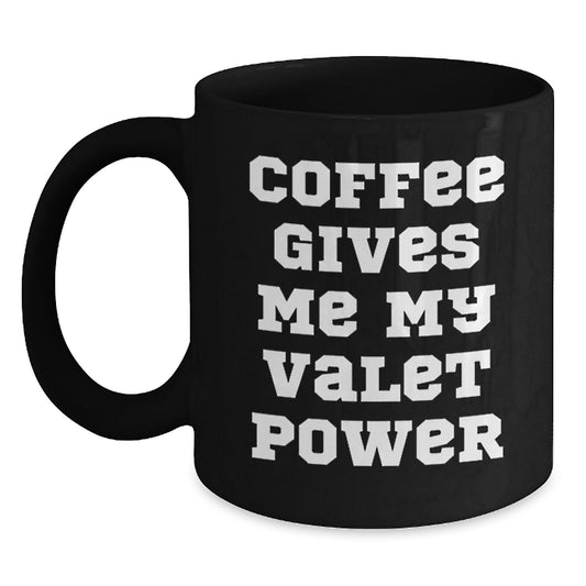 Valet Power Black Coffee Mug, Funny Quote Gifts from Men to Friends, 11oz or 15oz, Microwave and Dishwasher Safe - Main