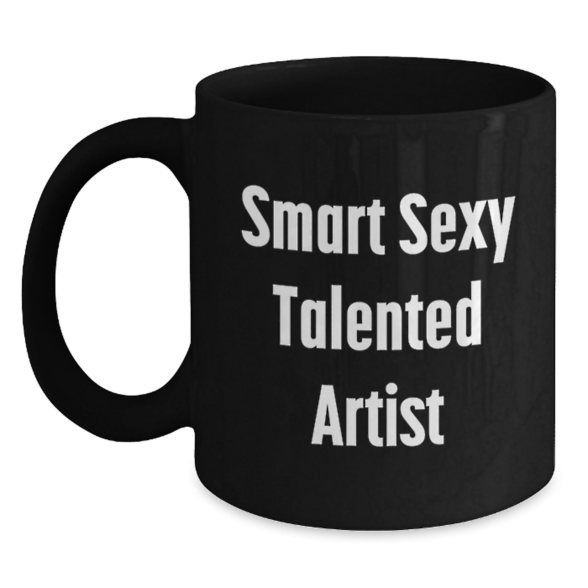 Funny Gift for Smart Sexy Talented Artist, Black Coffee Mug, Birthday Unique Gifts from Friends to Family - Main