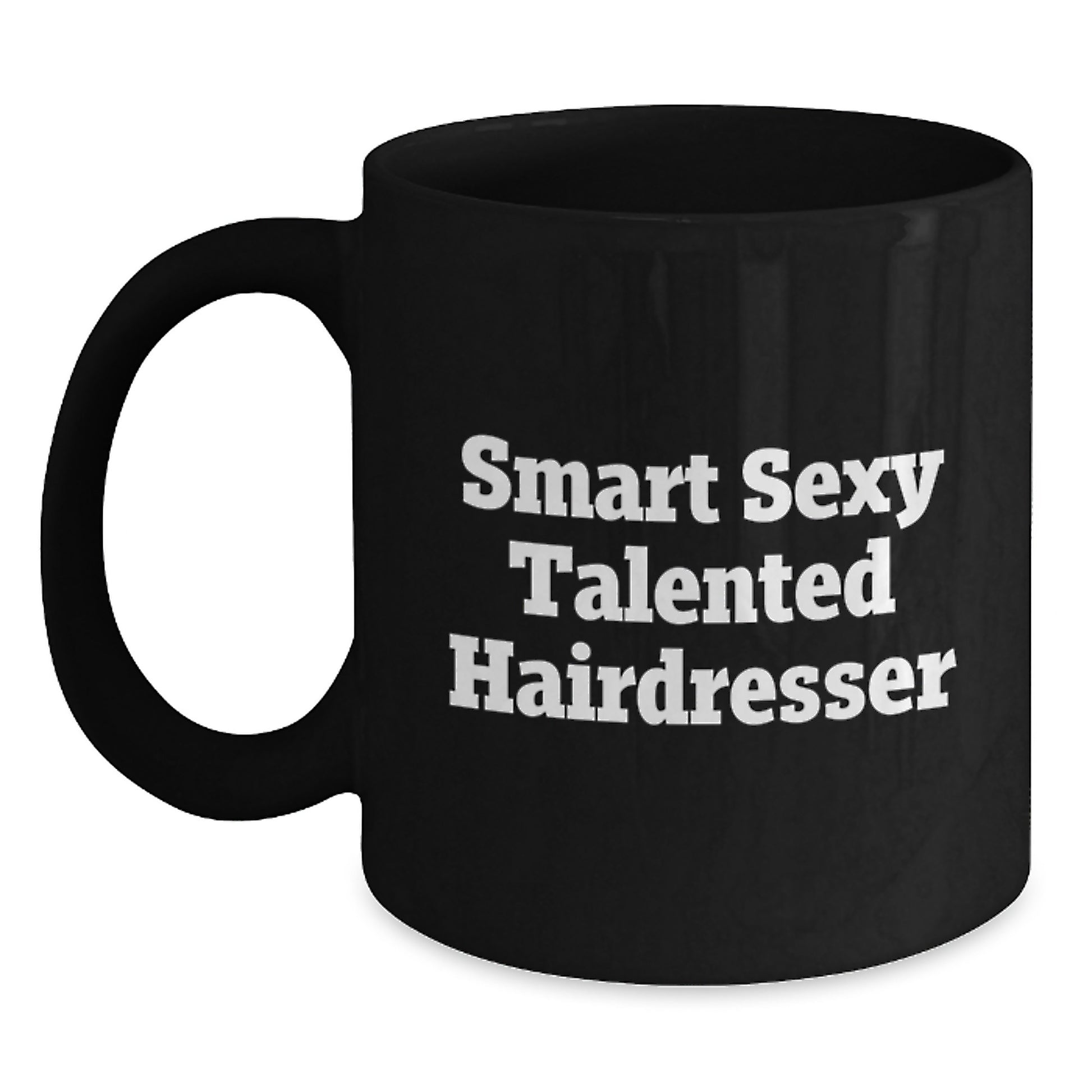 Funny Hairdresser Gifts from Women to Women - Smart Sexy Talented Quote on Black 11oz or 15oz Coffee Mug for Birthday - Main