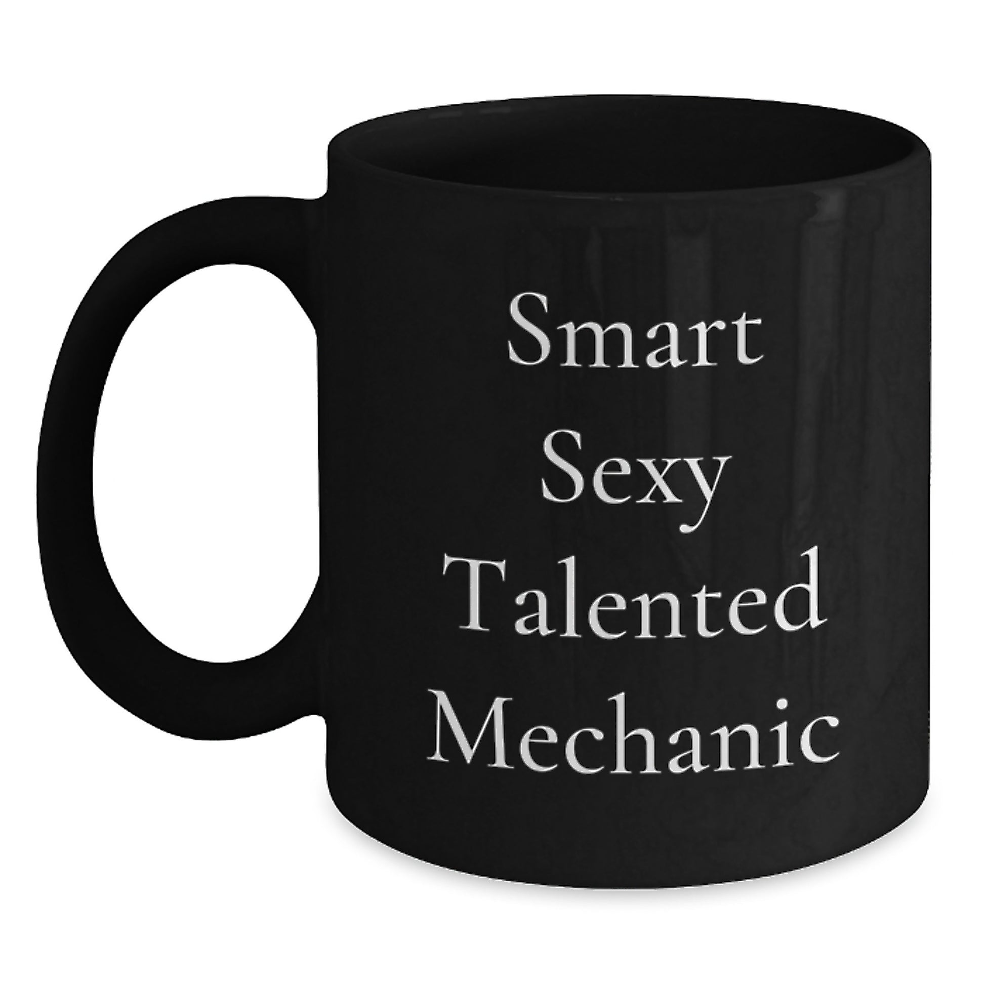 Funny Mechanic Gifts, Black Coffee Mug for Smart Sexy Talented Mechanic, Birthday Unique Gifts from Friends, Funny Mechanic Gifts for Mechanic - Main