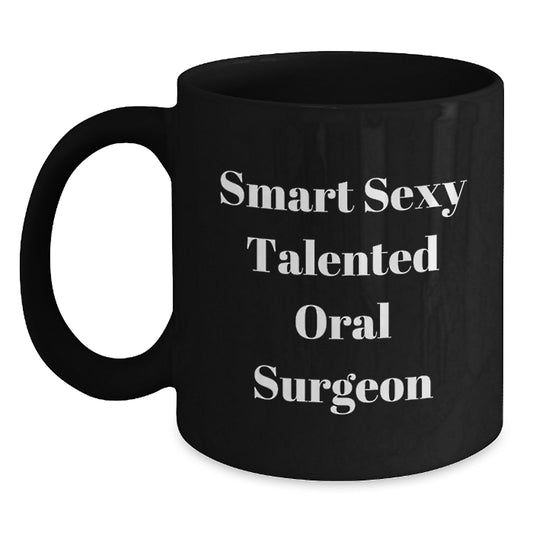 Funny Oral Surgeon Office Humor Black Coffee Mug, Gifts from Friends, Birthday Unique Gifts for Oral Surgeon - Main