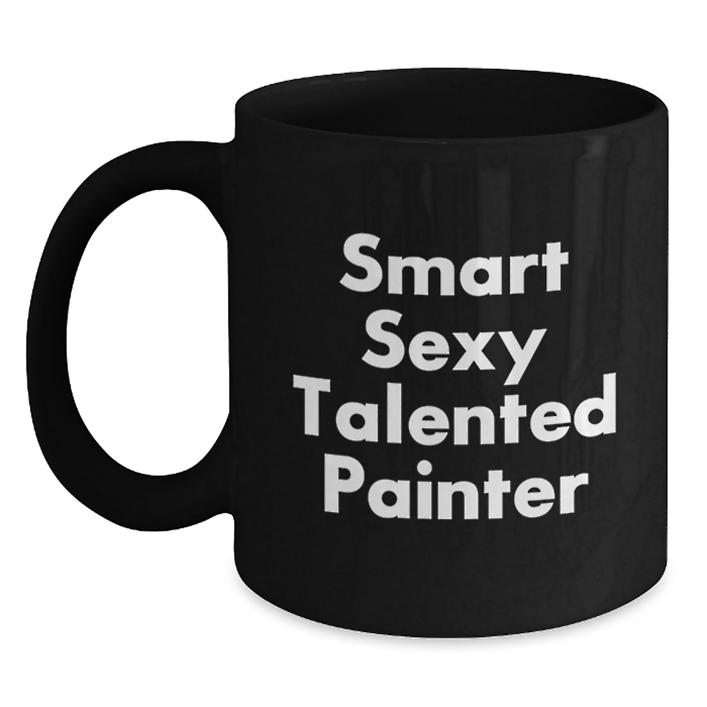 Funny Painters Gifts from Friends for Him, Smart Sexy Talented Painter Black Coffee Mug, Birthday Unique Gifts - Main
