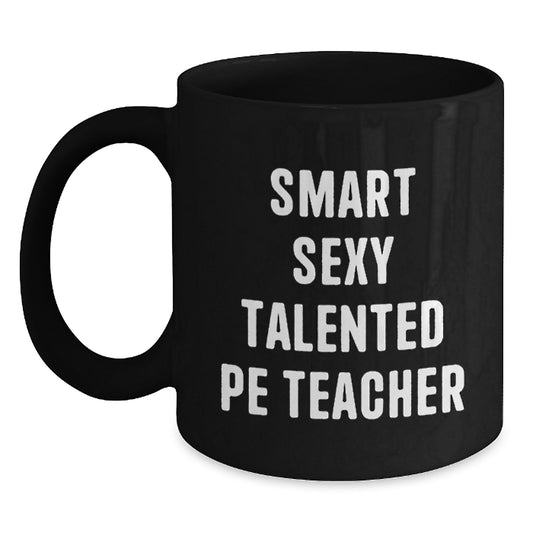Funny PE Teacher Gifts from Friends, Unique Black Coffee Mug for Her, 'Smart Sexy Talented' Quote Birthday Unique Gift, 11oz or 15oz Microwave Dishwasher Safe - Main