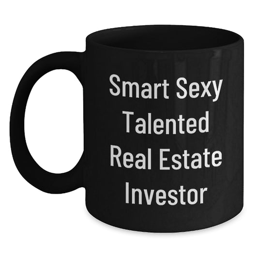 Real Estate Investor Gifts from Friends, Funny Smart Sexy Talented Real Estate Investor Quote Birthday Unique Gifts for Real Estate Investors, Black Coffee Mug - Main