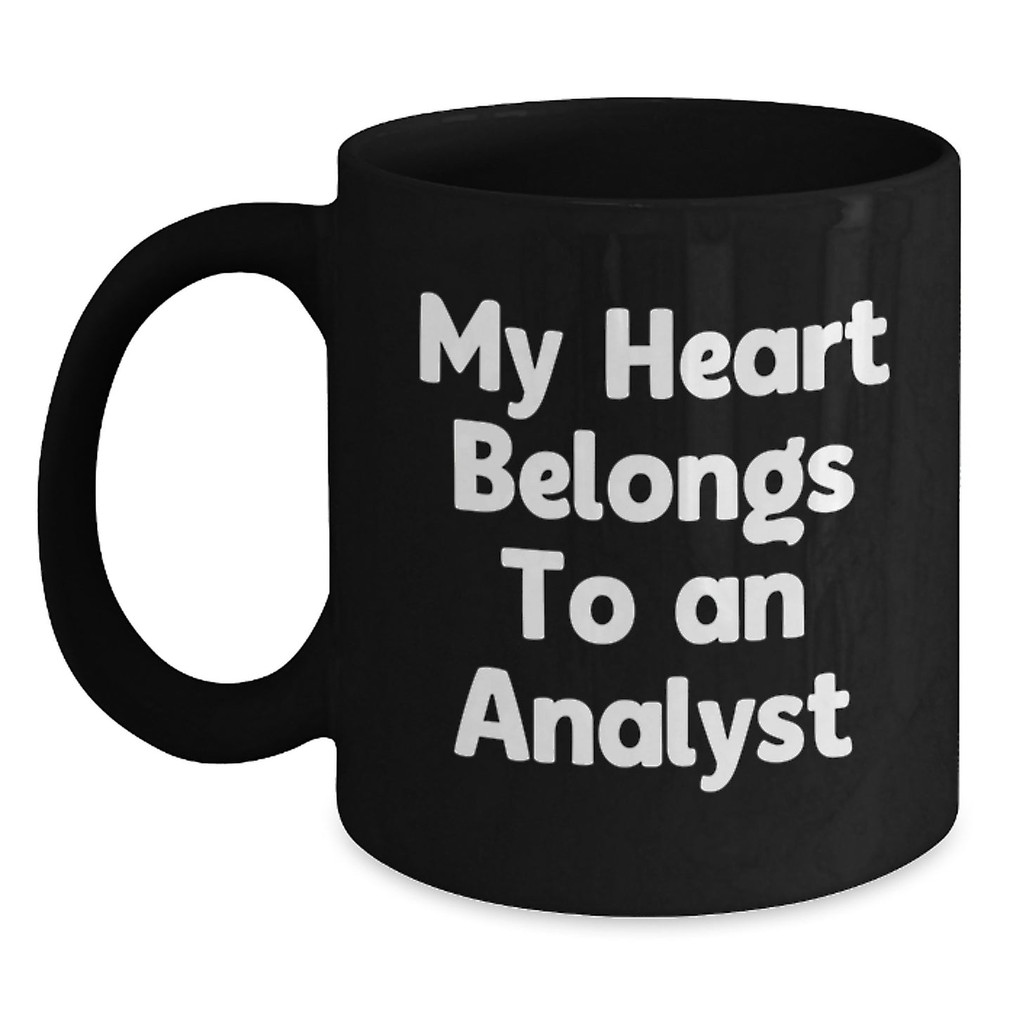Funny Analyst Gifts from Friends, Unique Birthday Unique Gift for Men or Women, My Heart Belongs To An Analyst Quote on Black Coffee Mug - Main