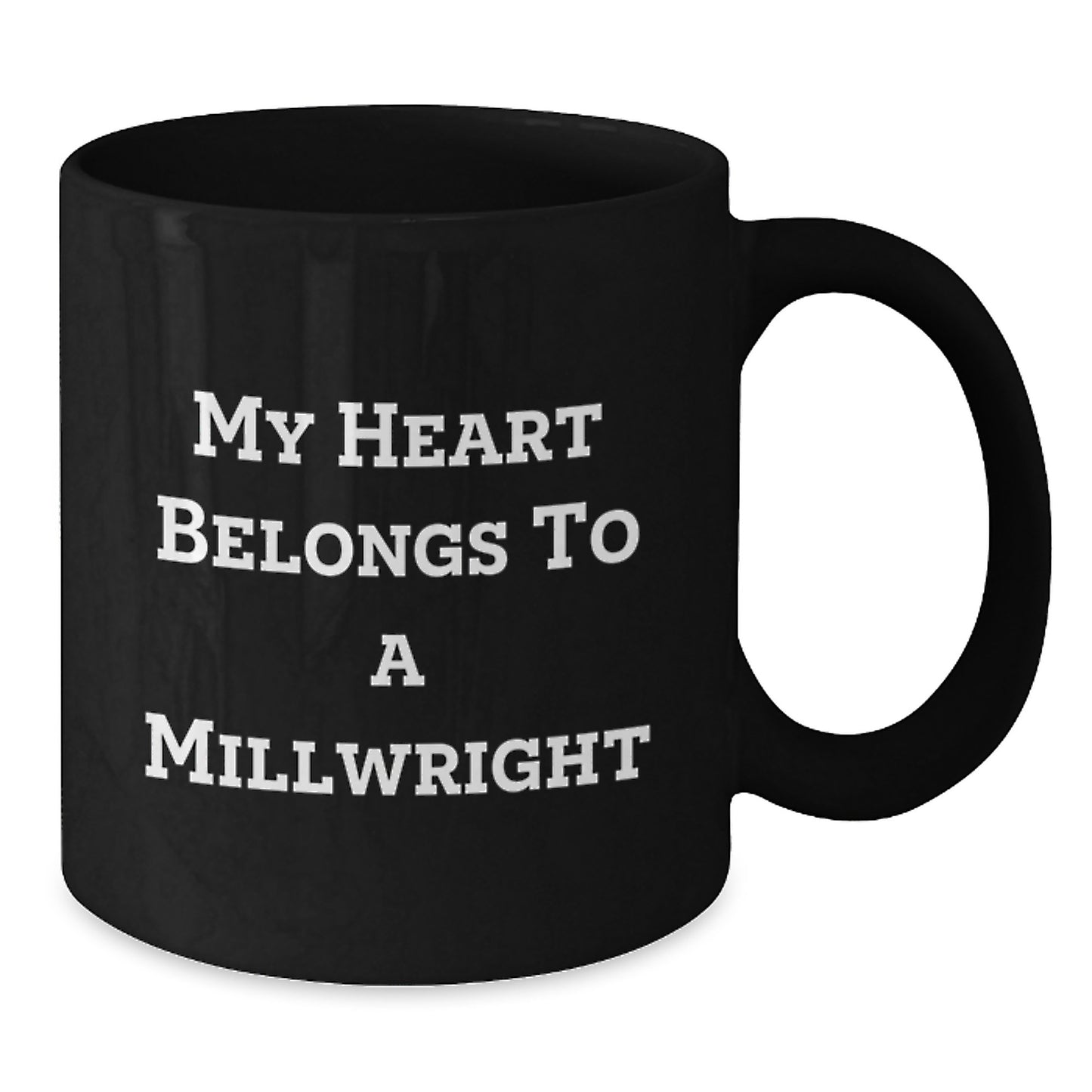 Funny Millwright Gifts, My Heart Belongs To A Millwright, Black Coffee Mug, Graduation Unique Gifts from Friends to Family - Additional