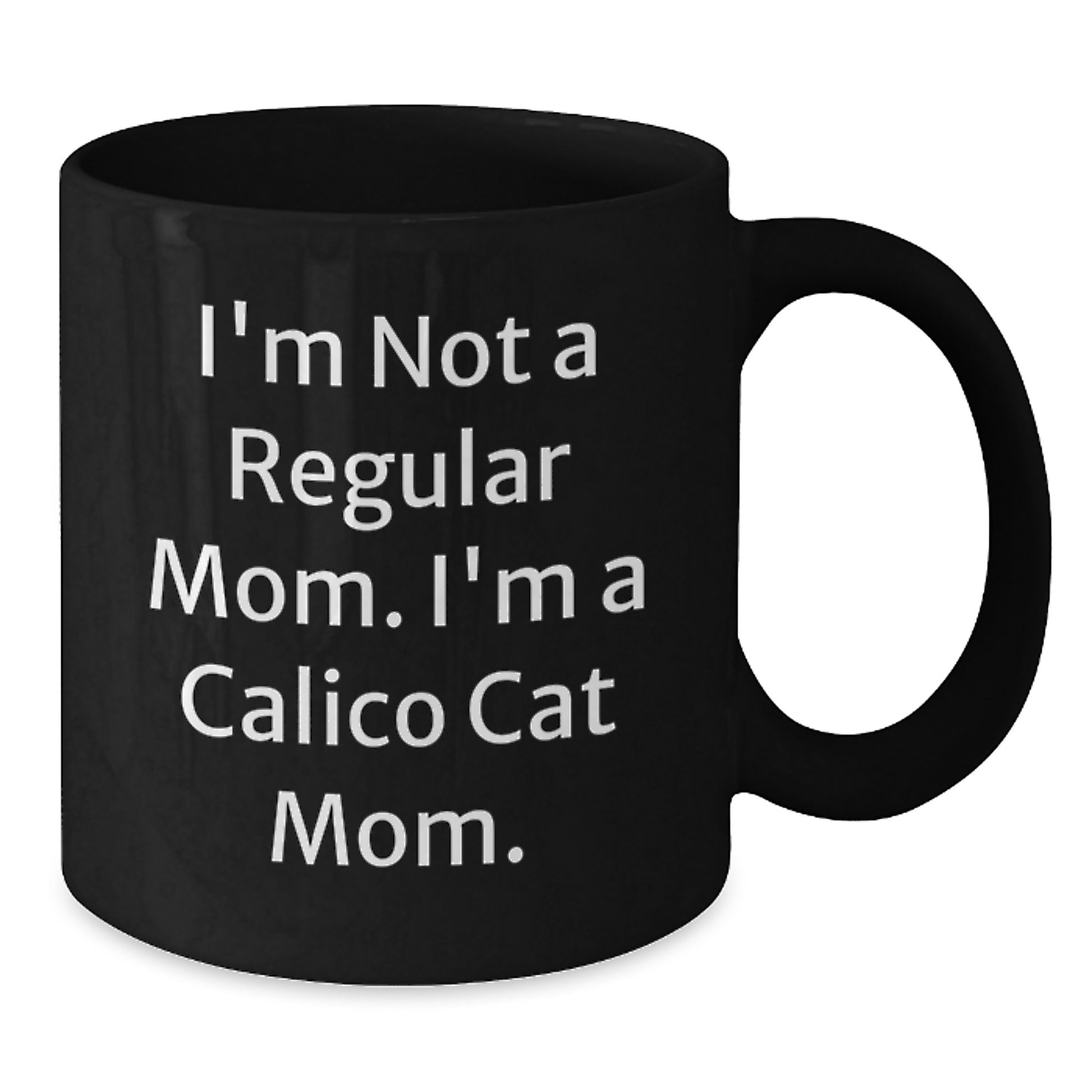 Calico Cat Mom Funny Gifts from Family, Friends, or Coworkers - 'I'm Not A Regular Mom. I'm A Calico Cat Mom.' Black Coffee Mug for Calico Cat Lovers, Graduation Unique Gifts - Additional