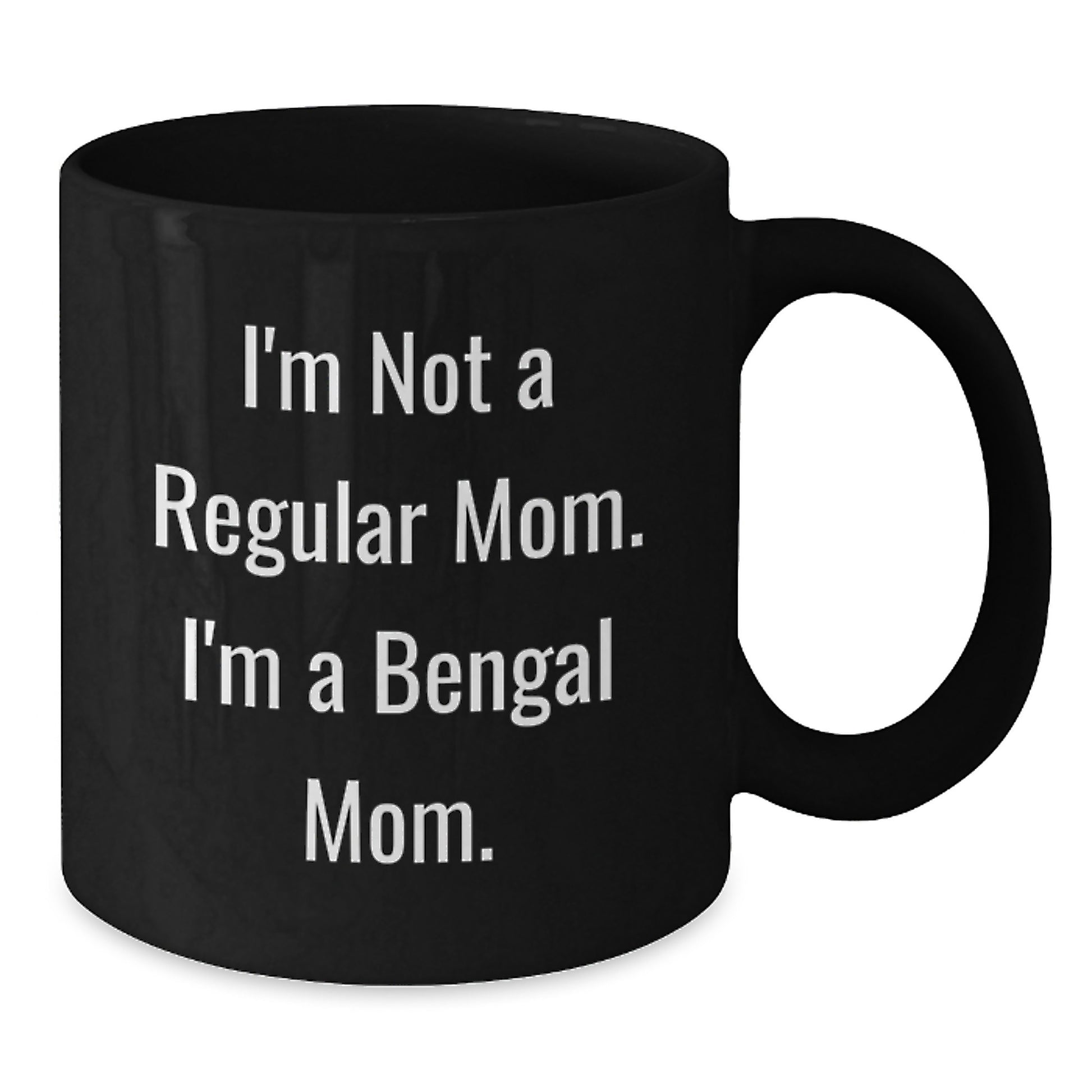 Bengal Cat Mom Funny Gifts from Friends for Bengal Cat Lovers, Unique Black Coffee Mug for Graduation, 'I'm Not A Regular Mom. I'm A Bengal Mom.' - Additional