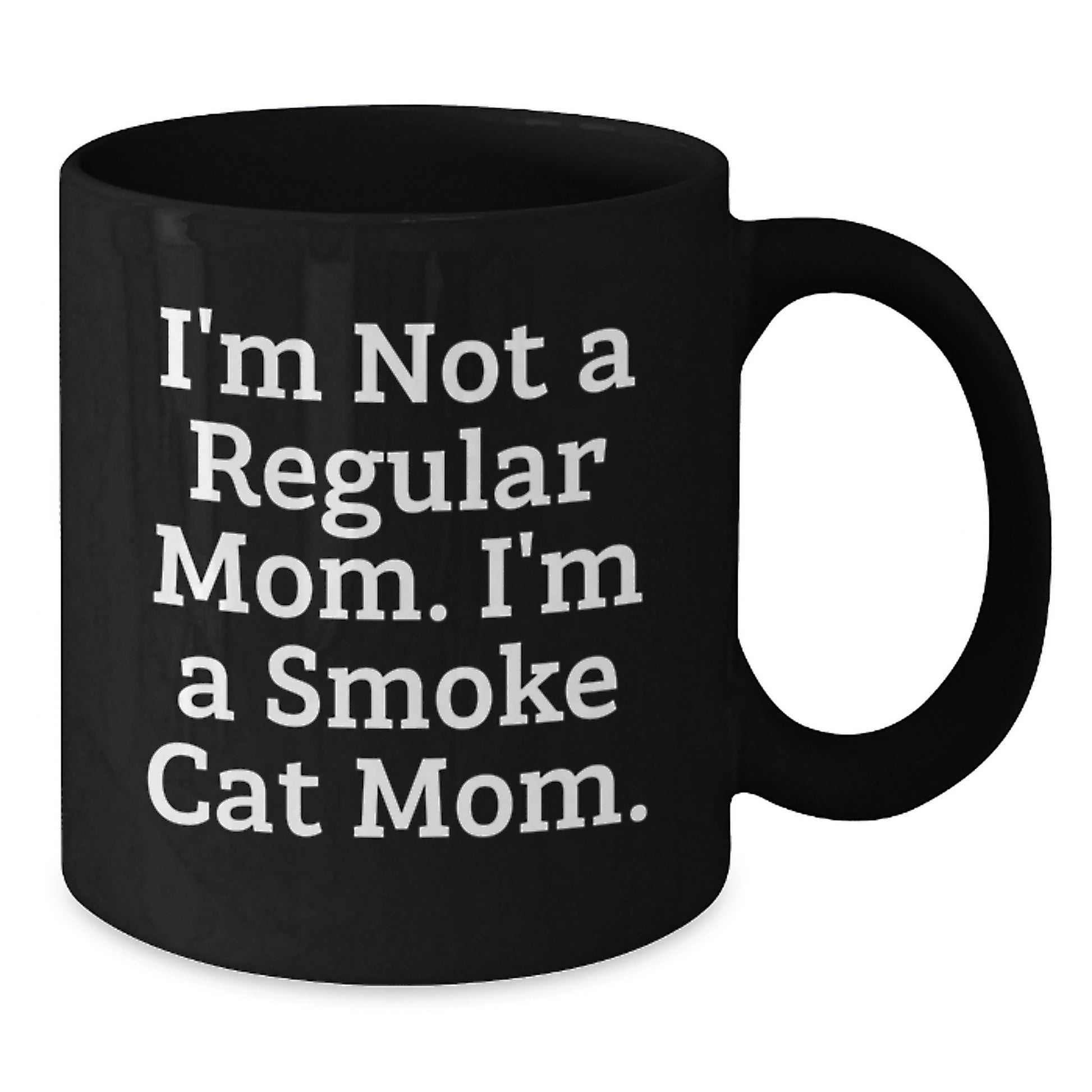 Funny Smoke Cat Mom Gifts from Friends, Unique Black Coffee Mug for Smoke Cat Lovers, I'm Not A Regular Mom. I'm A Smoke Cat Mom. Graduation Unique Gifts - Additional