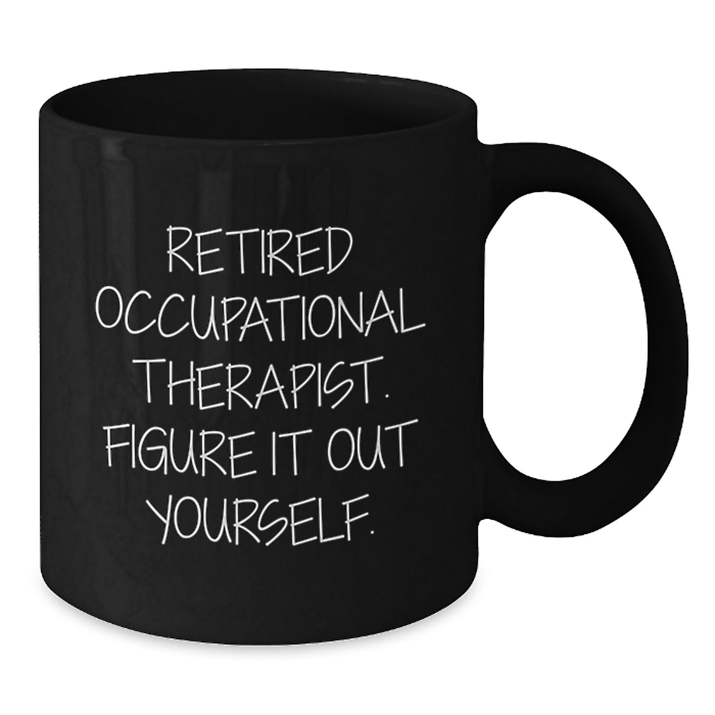 Occupational Therapist Gifts from Friends, Funny Quote Black Coffee Mug, Birthday Unique Ideas for Occupational Therapist, 'Figure It Out Yourself' Mug - Additional