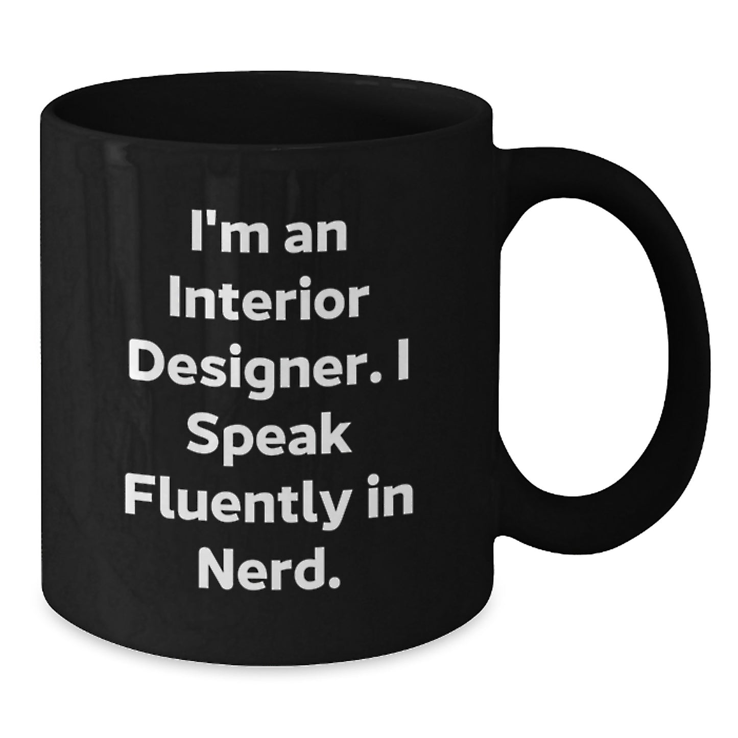 Funny Interior Designer Gifts, 'I'm An Interior Designer. I Speak Fluently In genius.' Black Coffee Mug, Birthday Unique Gifts from Family to Interior Designer Friends - Additional